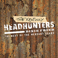  Kentucky HeadHunters Dixie Fried - The Best Of The Mercury Years