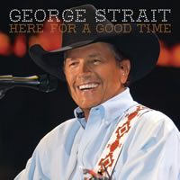 George Strait Here For A Good Time